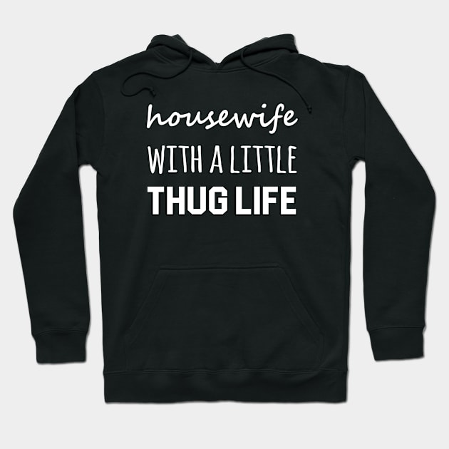 Housewife With A Little Thug Life Hoodie by Periaz